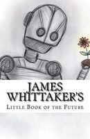 James Whittaker's Little Book of the Future