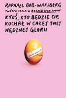 Ktoś, kto będzie cię kochał w całej twej nędznej glorii