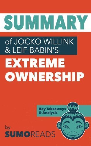 Summary of Jocko Willink & Leif Babin's Extreme Ownership