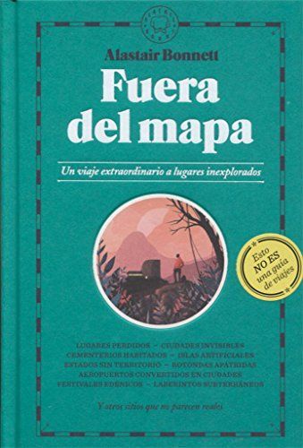 Fuera del mapa . Un viaje extraordinario a lugares inexplorados