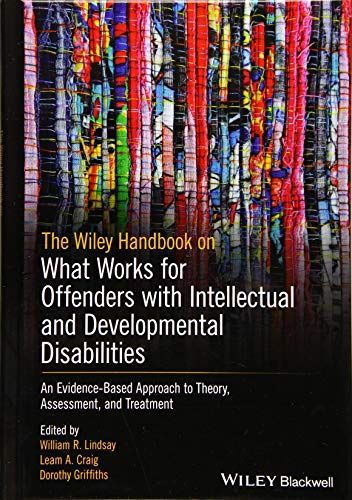 The Wiley Handbook on What Works for Offenders with Intellectual and Developmental Disabilities