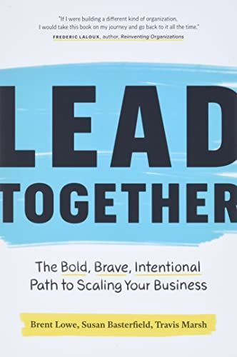 Lead Together: The Bold, Brave, Intentional Path to Scaling Your Business