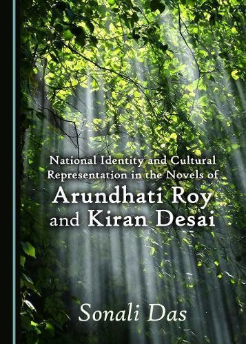National Identity and Cultural Representation in the Novels of Arundhati Roy and Kiran Desai