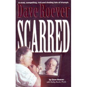 Dave Roever, Scarred