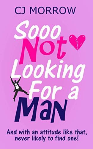 Sooo Not Looking For a Man: A Witty, Heart-warming and Poignant, Feel-good Journey.