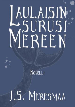 Laulaisin surusi mereen
