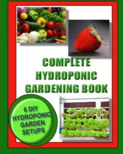 Complete Hydroponic Gardening Book