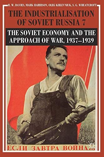 The Industrialisation of Soviet Russia Volume 7: The Soviet Economy and the Approach of War, 1937–1939