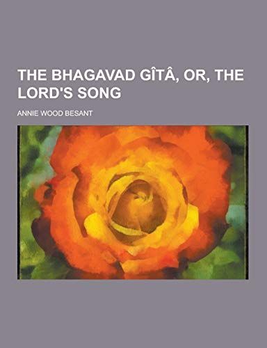 The Bhagavad Gîtâ, Or, the Lord's Song