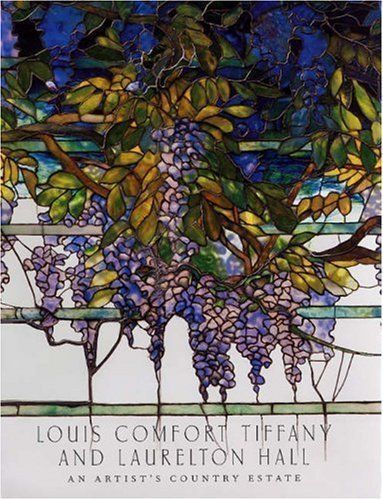 Louis Comfort Tiffany and Laurelton Hall