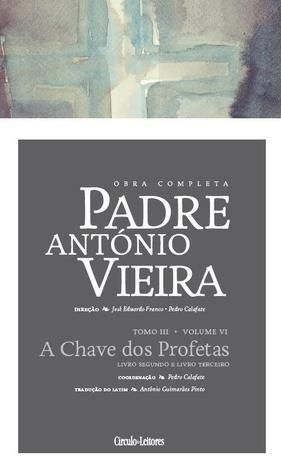 Obra Completa do Padre António Vieira - Tomo III, Volume VI