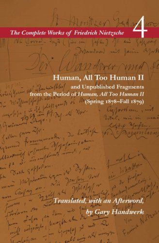 Human, All Too Human II and Unpublished Fragments from the Period of Human, All Too Human II (spring 1878-fall 1879)