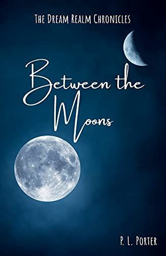Between the Moons (Book 1 of the Dream Realm Chronicles)