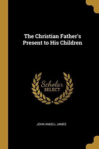 The Christian Father's Present to His Children