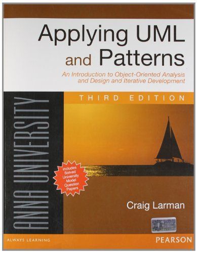 Applying UML and Patterns: An Introduction to Object Oriented Analysis and Design and Interative Development: 3rd Edition