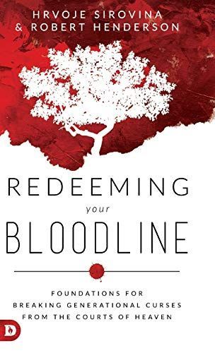 Redeeming Your Bloodline: Foundations for Breaking Generational Curses from the Courts of Heaven