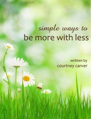 Simple Ways to be More with less