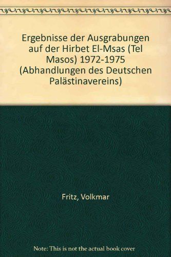 Ergebnisse der Ausgrabungen auf der Ḫirbet el-Mšāš (Tēl Māśōś) 1972-1975