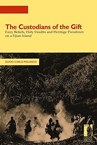 The Custodians of the Gift. Fairy Beliefs, Holy Doubts and Heritage Paradoxes on a Fijian Island