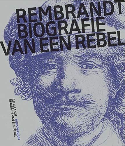 Rembrandt, biografie van een rebel