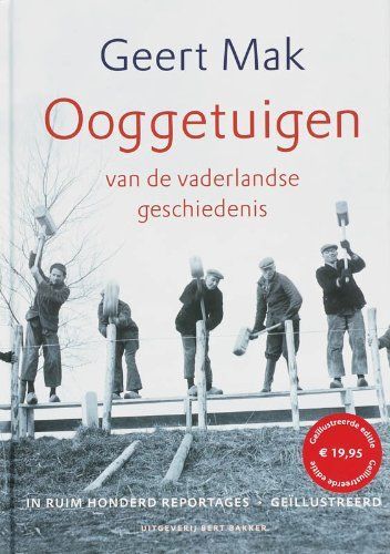 Ooggetuigen van de vaderlandse geschiedenis in meer dan honderd reportages