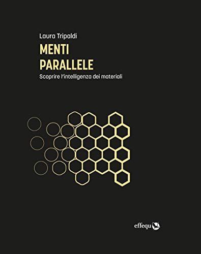 Menti parallele. Scoprire l'intelligenza dei materiali