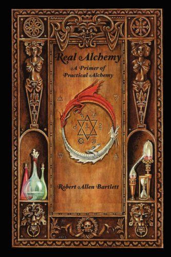 Real Alchemy, A Primer of Practical Alchemy