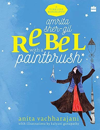 AMRITA SHER GIL REBEL WITH A PAINT BRUSH.