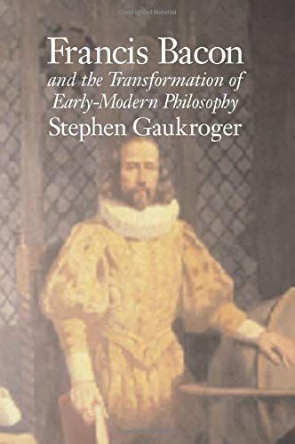 Francis Bacon and the Transformation of Early-Modern Philosophy