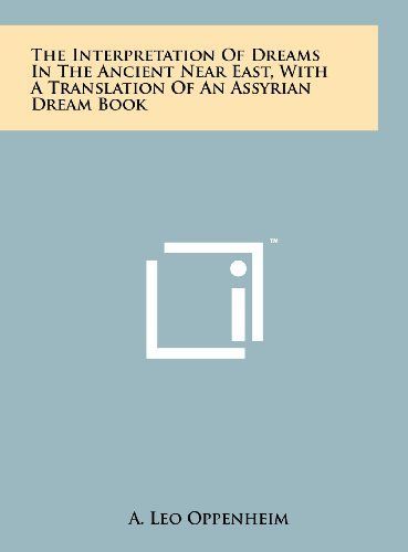 The Interpretation of Dreams in the Ancient Near East, with a Translation of an Assyrian Dream Book