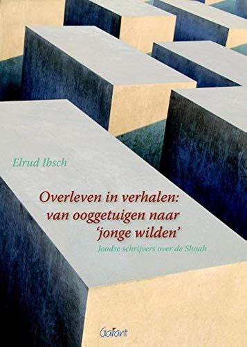 Overleven in verhalen: van ooggetuigen naar 'jonge wilden'. Joodse schrijvers over de Shoah