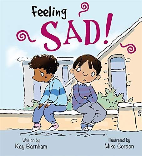 Feelings and Emotions: Feeling Sad