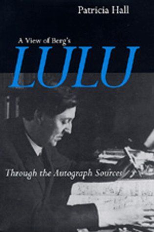 A View of Berg's Lulu Through the Autograph Sources