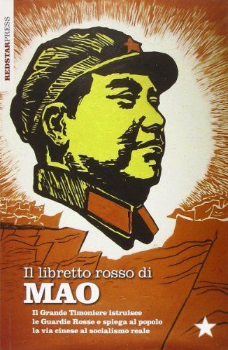 Il libretto rosso di Mao. Il Grande Timoniere istruisce le Guardie Rosse e spiega al popolo la via cinese al socialismo reale