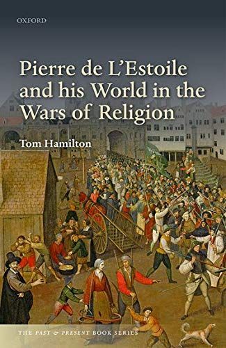 Pierre de L'Estoile and His World in the Wars of Religion