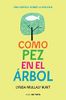Como Pez En El Árbol / Fish in a Tree