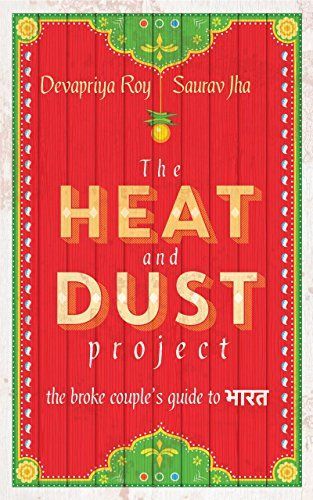The Heat and Dust Project: The Broke Couple's Guide to Bharat