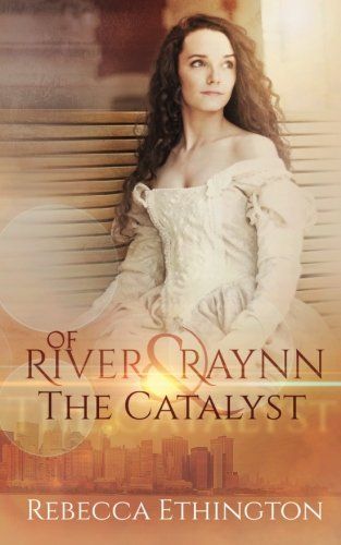 Of River and Raynn - the Catalyst