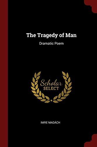The tragedy of man: a dramatic poem in fifteen scenes