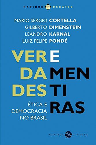 VERDADES E MENTIRAS - ETICA E DEMOCRACIA NO BRASIL