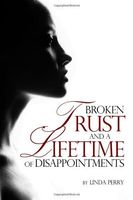 Broken Trust and a Lifetime of Disappointments
