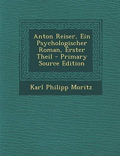 Anton Reiser, Ein Psychologischer Roman, Erster Theil - Primary Source Edition