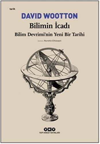 Bilimin Icadi - Bilim Devriminin Yeni Bir Tarihi