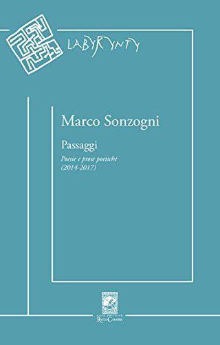 Passaggi. Poesie e prose poetiche (2014-2017)