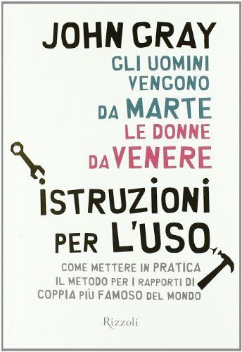 Gli uomini vengono da Marte, le donne da Venere. Istruzioni per l'uso