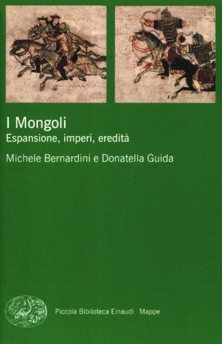 I Mongoli. Espansione, impero, eredità