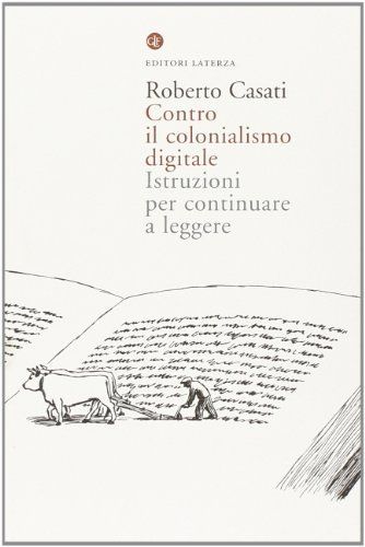 Contro il colonialismo digitale. Istruzioni per continuare a leggere