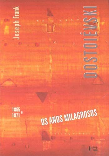 Dostoiévski: os Anos Milagrosos (1865-1871)