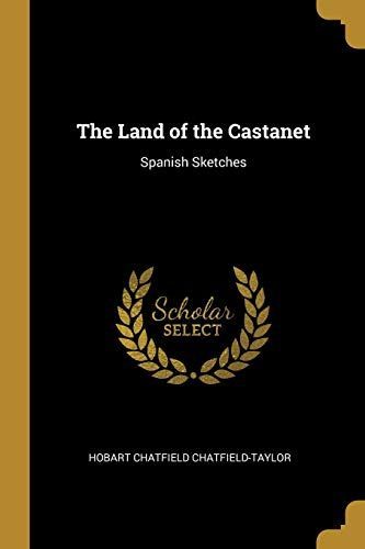 The Land of the Castanet: Spanish Sketches
