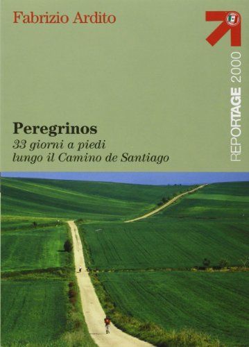 Peregrinos. 30 giorni a piedi lungo il Camino de Santiago